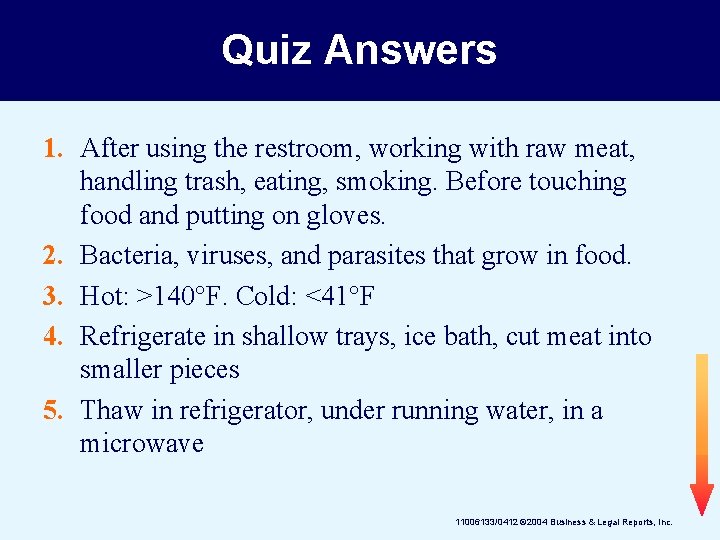 Quiz Answers 1. After using the restroom, working with raw meat, handling trash, eating,