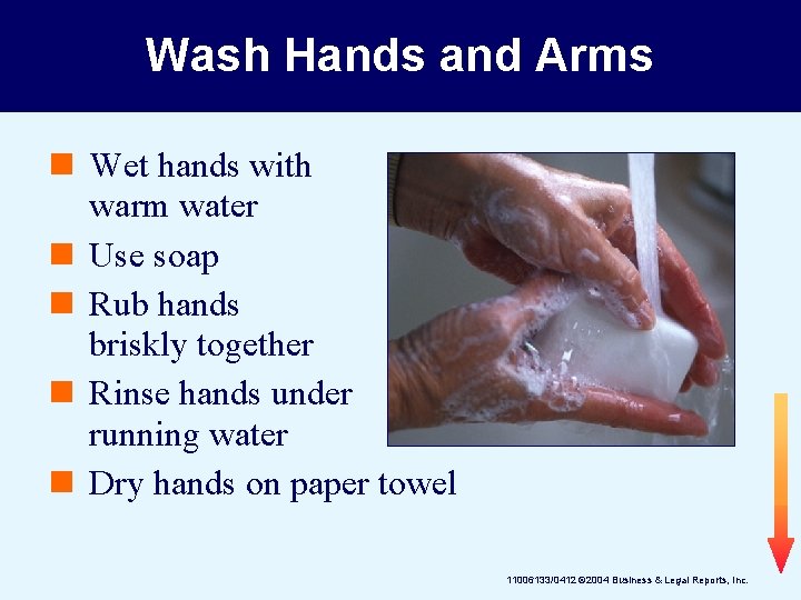 Wash Hands and Arms n Wet hands with warm water n Use soap n