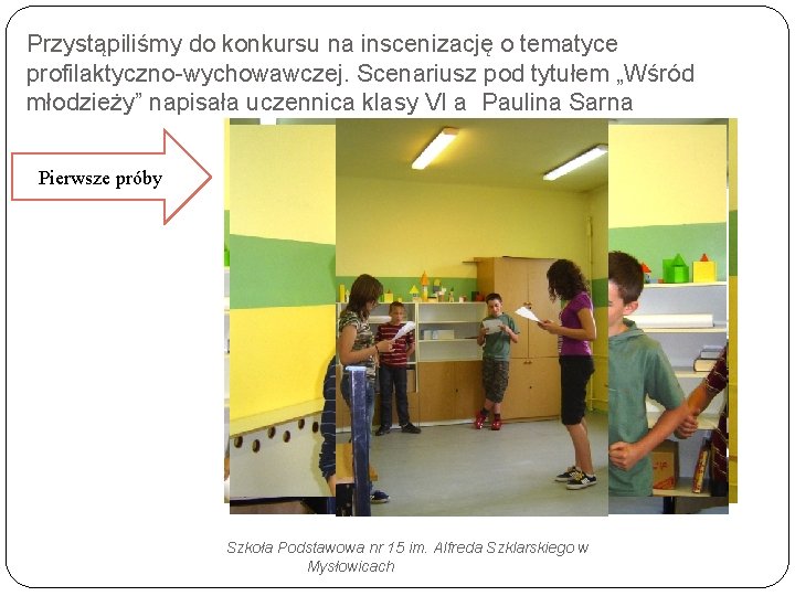 Przystąpiliśmy do konkursu na inscenizację o tematyce profilaktyczno-wychowawczej. Scenariusz pod tytułem „Wśród młodzieży” napisała