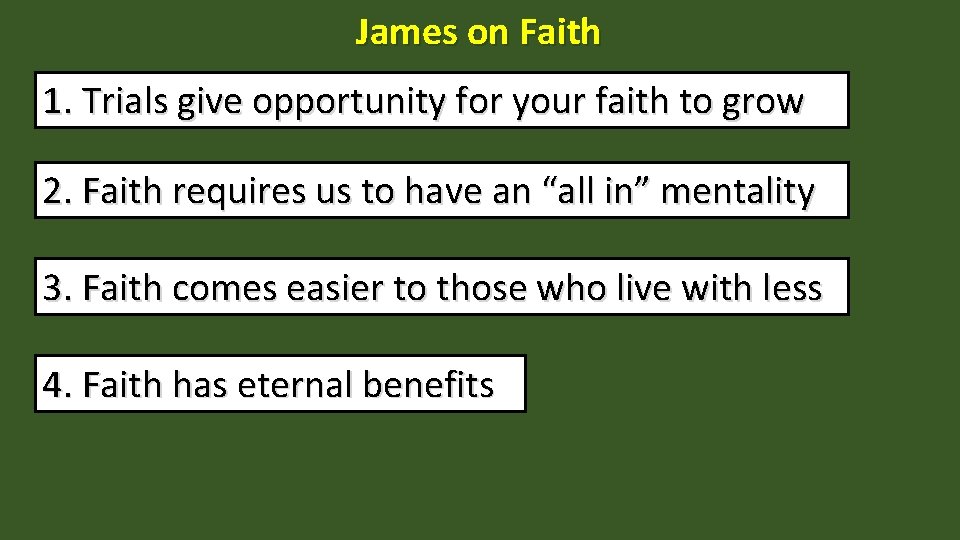 James on Faith 1. Trials give opportunity for your faith to grow 2. Faith