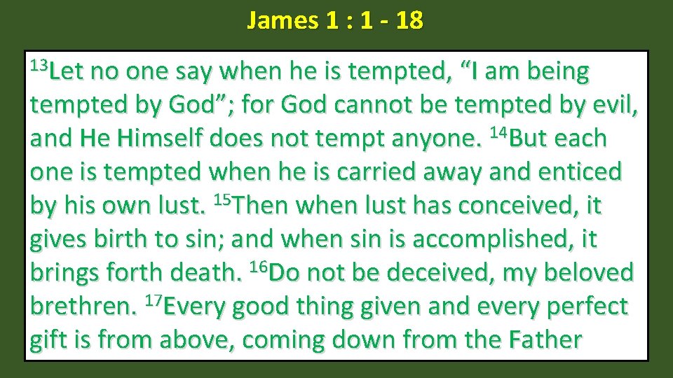 James 1 : 1 - 18 13 Let no one say when he is