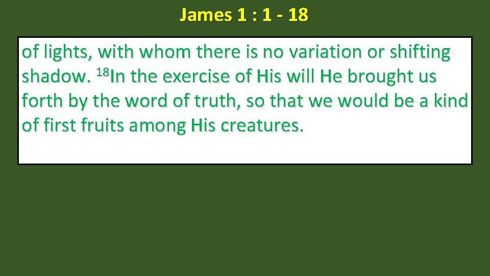 James 1 : 1 - 18 of lights, with whom there is no variation