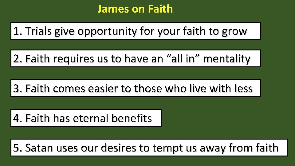 James on Faith 1. Trials give opportunity for your faith to grow 2. Faith