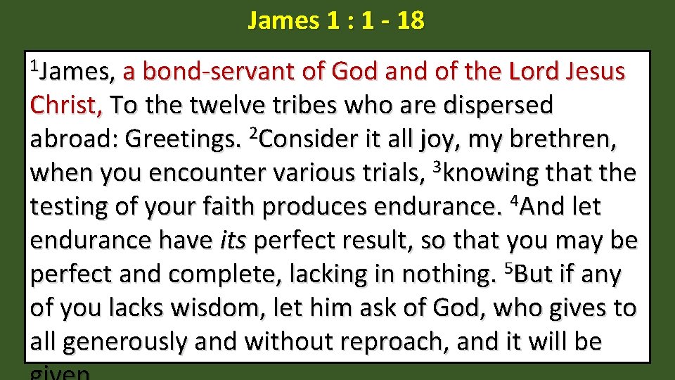 James 1 : 1 - 18 1 James, a bond-servant of God and of