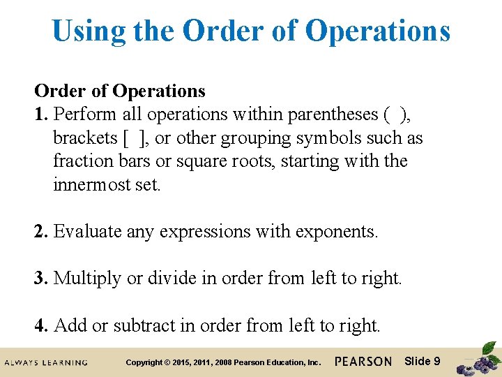 Using the Order of Operations 1. Perform all operations within parentheses ( ), brackets Using the Order of Operations 1. Perform all operations within parentheses ( ), brackets