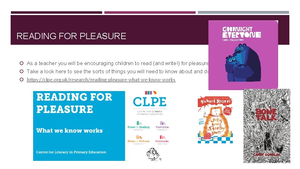 READING FOR PLEASURE As a teacher you will be encouraging children to read (and