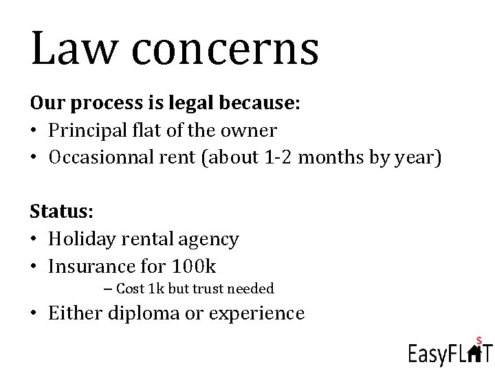 Law concerns Our process is legal because: • Principal flat of the owner •