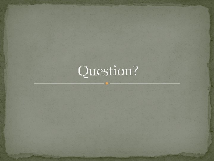 Question? 