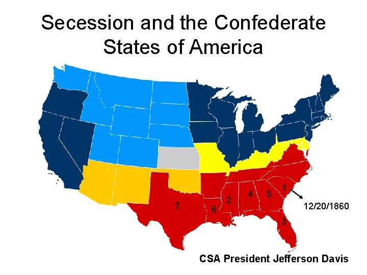 Secession and the Confederate States of America 7 6 2 4 5 1 12/20/1860