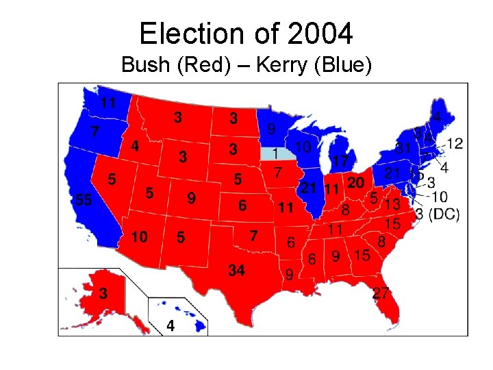 Election of 2004 Bush (Red) – Kerry (Blue) 