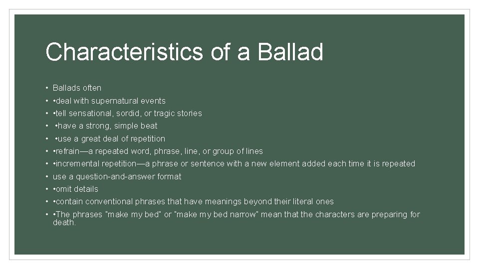 Characteristics of a Ballad • • • Ballads often • deal with supernatural events