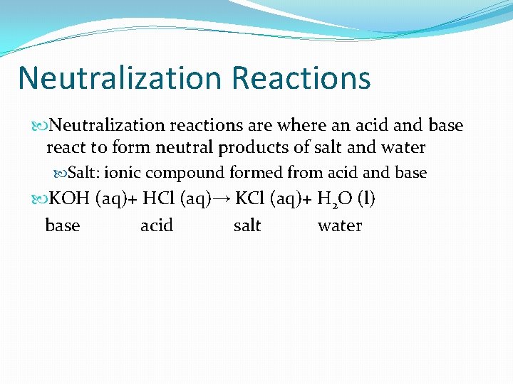 Neutralization Reactions Neutralization reactions are where an acid and base react to form neutral