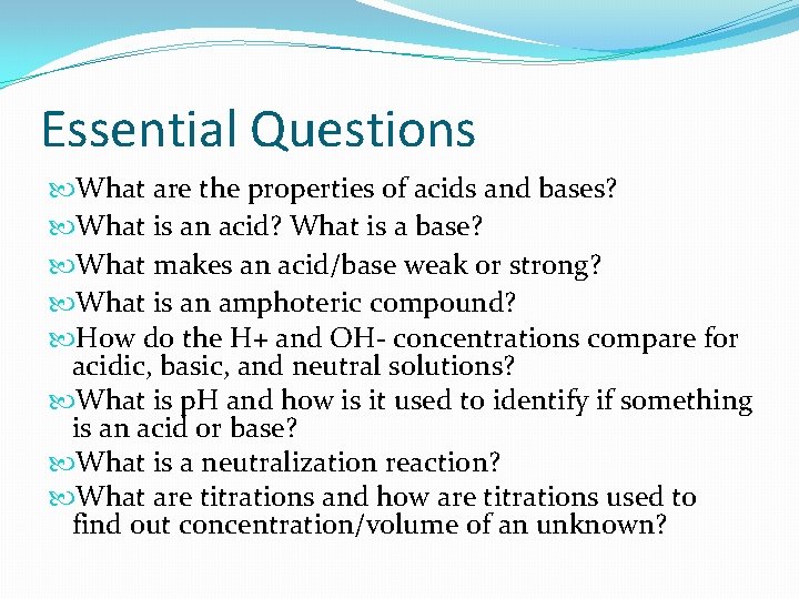 Essential Questions What are the properties of acids and bases? What is an acid?