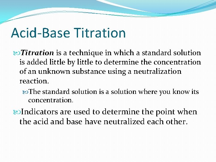 Acid-Base Titration is a technique in which a standard solution is added little by