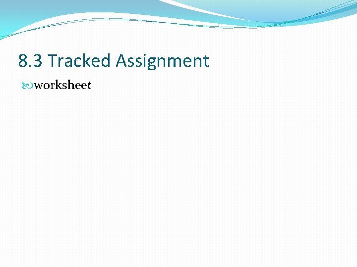 8. 3 Tracked Assignment worksheet 