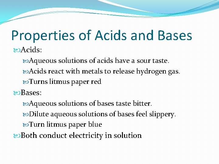 Properties of Acids and Bases Acids: Aqueous solutions of acids have a sour taste.