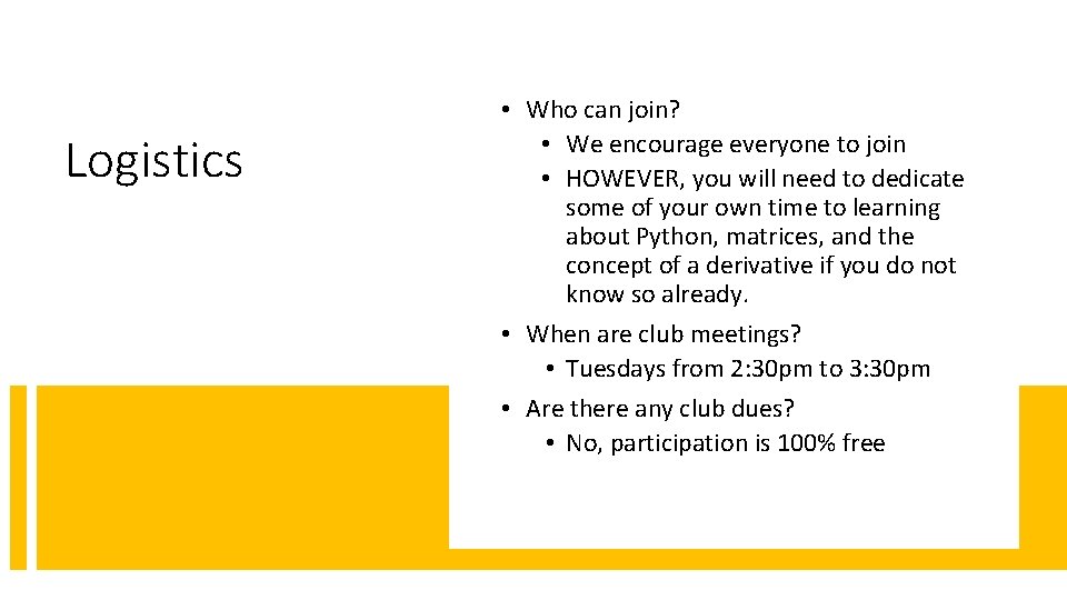 Logistics • Who can join? • We encourage everyone to join • HOWEVER, you