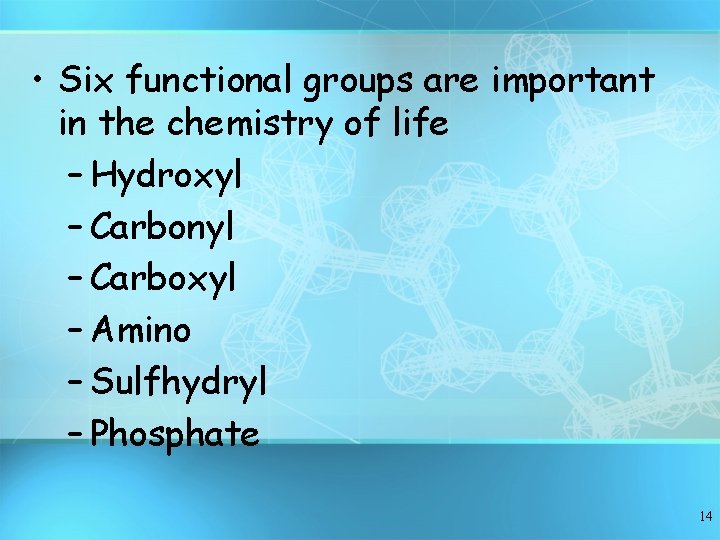 • Six functional groups are important in the chemistry of life – Hydroxyl