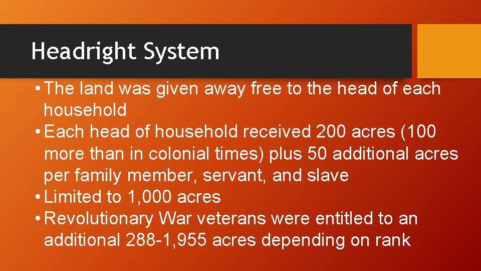 Headright System • The land was given away free to the head of each