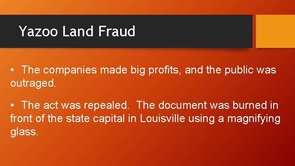 Yazoo Land Fraud • The companies made big profits, and the public was outraged.