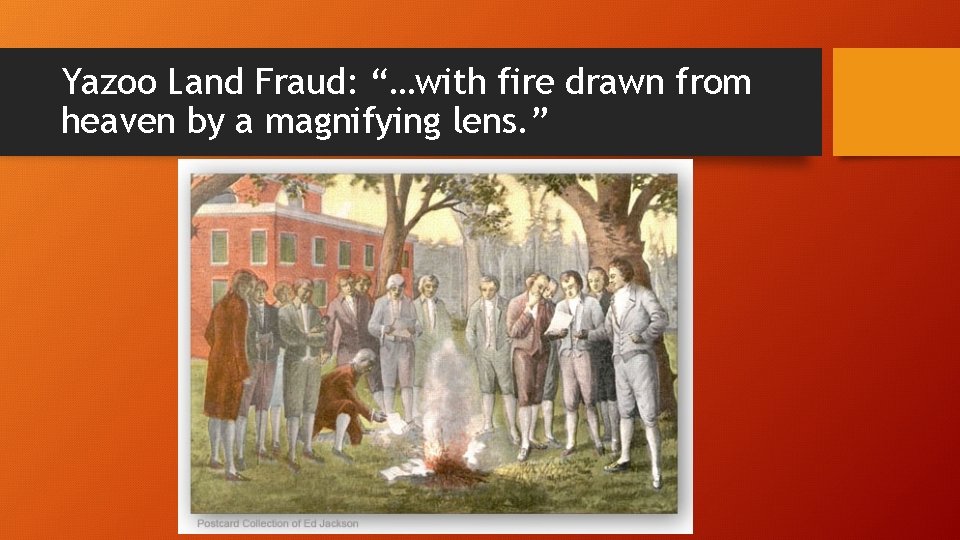 Yazoo Land Fraud: “…with fire drawn from heaven by a magnifying lens. ” 