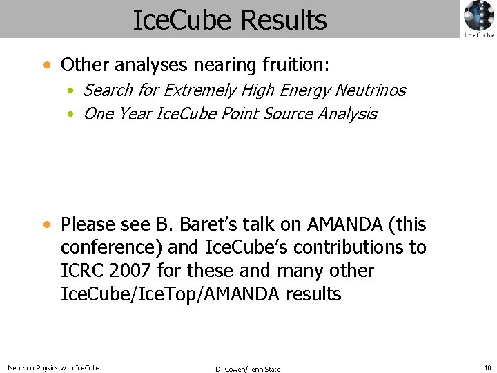 Ice. Cube Results • Other analyses nearing fruition: • Search for Extremely High Energy