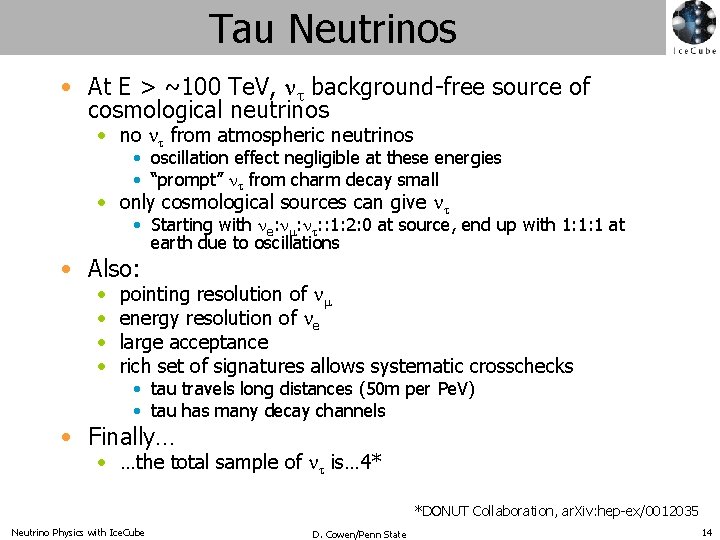 Tau Neutrinos • At E > ~100 Te. V, nt background-free source of cosmological