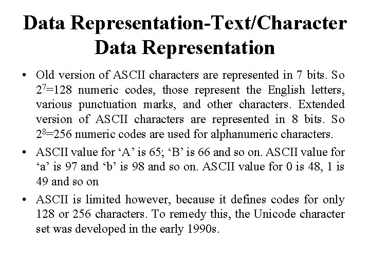 Data Representation-Text/Character Data Representation • Old version of ASCII characters are represented in 7