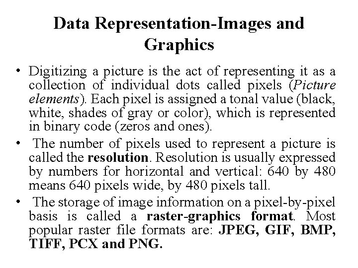 Data Representation-Images and Graphics • Digitizing a picture is the act of representing it