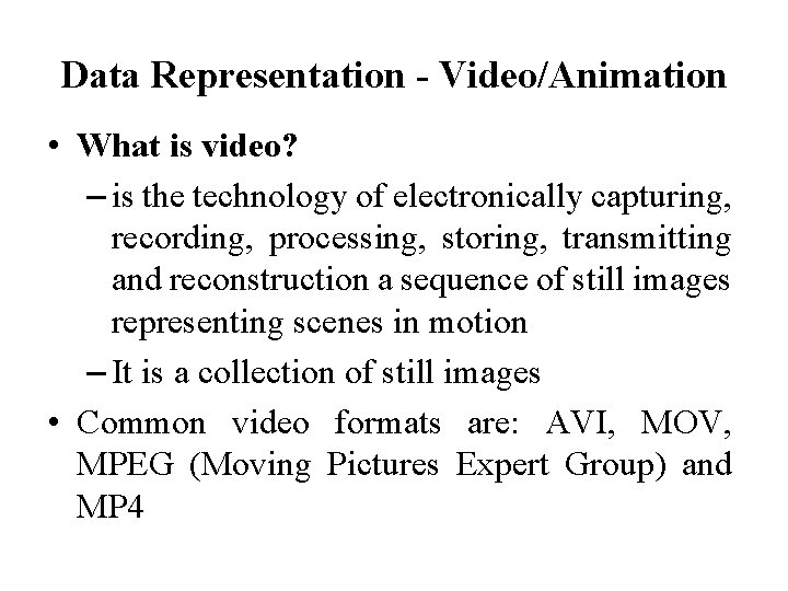 Data Representation - Video/Animation • What is video? – is the technology of electronically