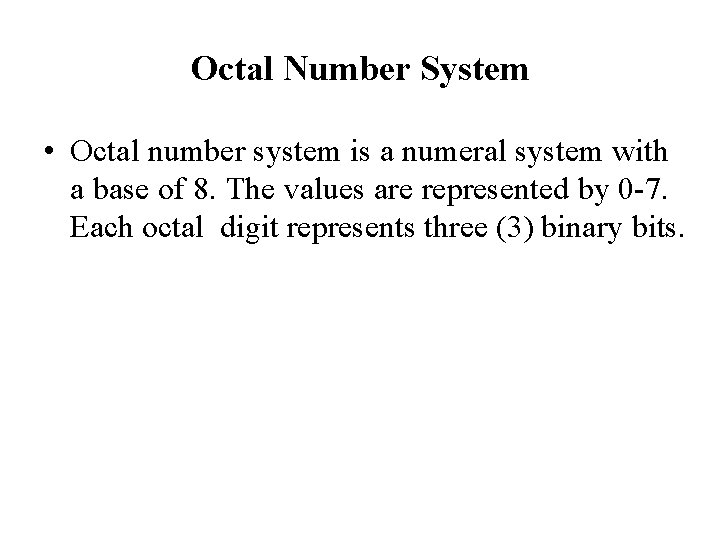 Octal Number System • Octal number system is a numeral system with a base