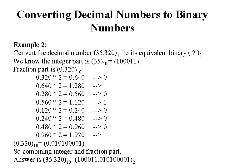 Converting Decimal Numbers to Binary Numbers Example 2: Convert the decimal number (35. 320)10