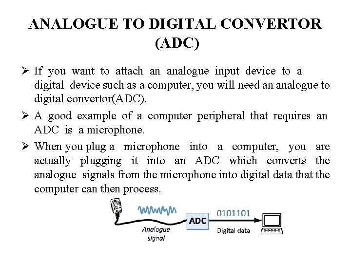 ANALOGUE TO DIGITAL CONVERTOR (ADC) Ø If you want to attach an analogue input