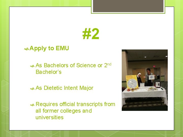 #2 Apply to EMU As Bachelors of Science or 2 nd Bachelor’s As Dietetic