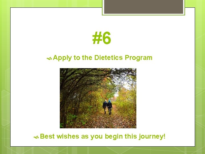 #6 Apply Best to the Dietetics Program wishes as you begin this journey! 