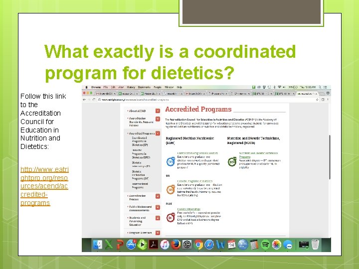 What exactly is a coordinated program for dietetics? Follow this link to the Accreditation