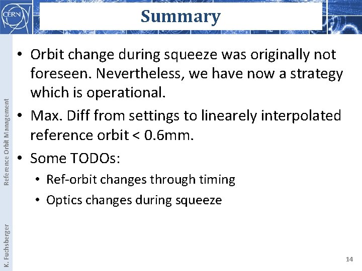 K. Fuchsberger Reference Orbit Management Summary • Orbit change during squeeze was originally not