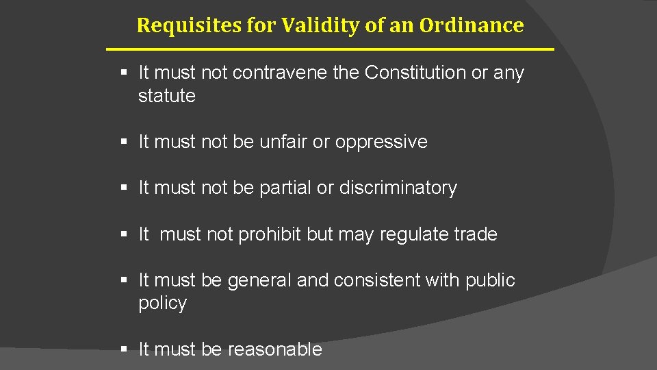 Requisites for Validity of an Ordinance § It must not contravene the Constitution or