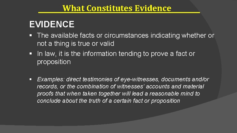 What Constitutes Evidence EVIDENCE § The available facts or circumstances indicating whether or not