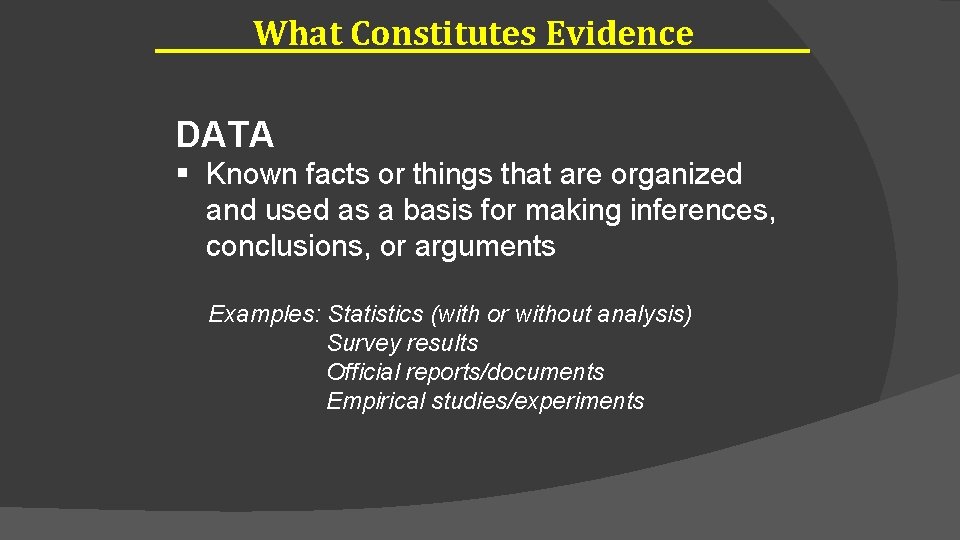 What Constitutes Evidence DATA § Known facts or things that are organized and used