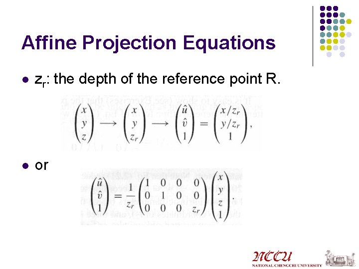 Affine Projection Equations l zr: the depth of the reference point R. l or