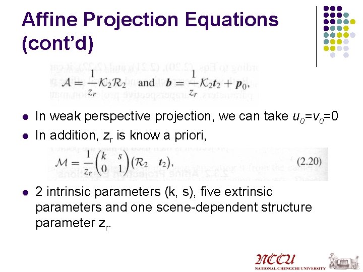 Affine Projection Equations (cont’d) l l l In weak perspective projection, we can take