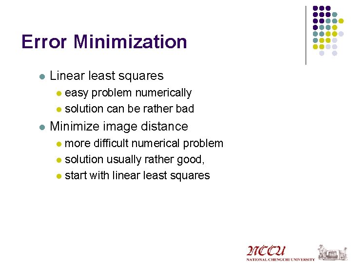 Error Minimization l Linear least squares easy problem numerically l solution can be rather