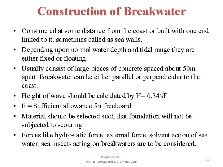 Construction of Breakwater • Constructed at some distance from the coast or built with