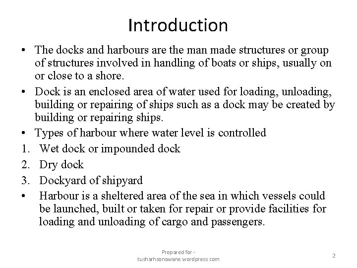 Introduction • The docks and harbours are the man made structures or group of