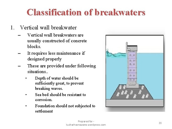 Classification of breakwaters 1. Vertical wall breakwater – Vertical wall breakwaters are usually constructed