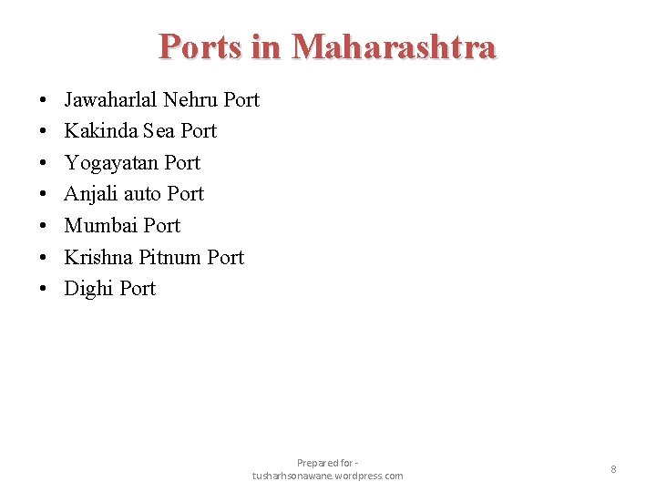 Ports in Maharashtra • • Jawaharlal Nehru Port Kakinda Sea Port Yogayatan Port Anjali