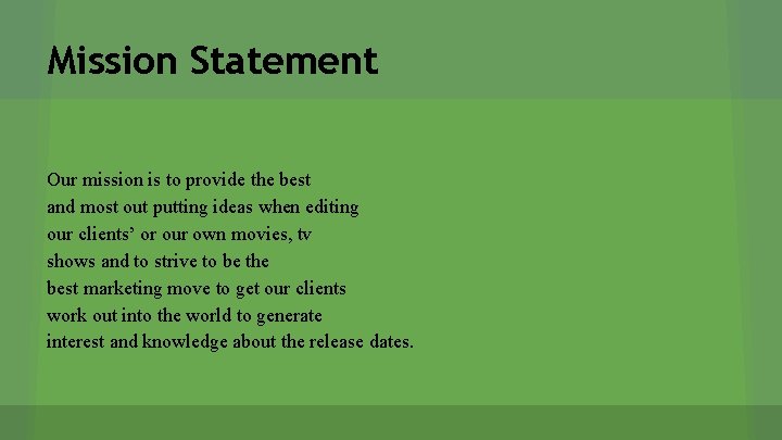 Mission Statement Our mission is to provide the best and most out putting ideas