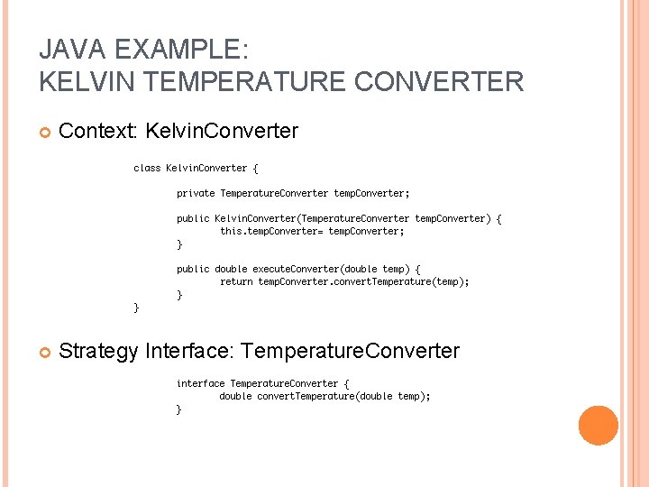 JAVA EXAMPLE: KELVIN TEMPERATURE CONVERTER Context: Kelvin. Converter Strategy Interface: Temperature. Converter 