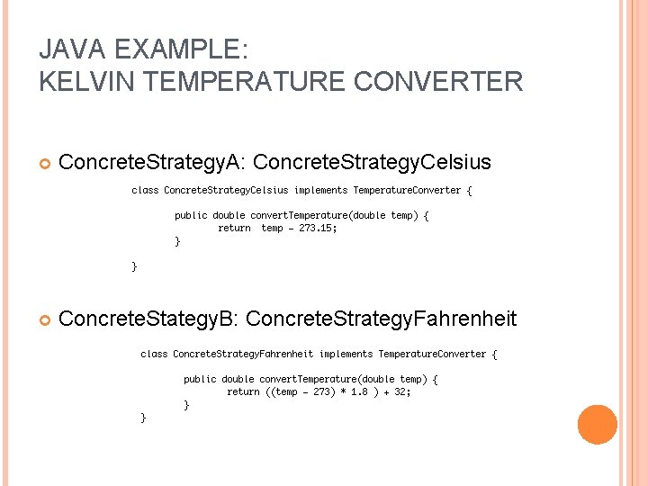 JAVA EXAMPLE: KELVIN TEMPERATURE CONVERTER Concrete. Strategy. A: Concrete. Strategy. Celsius Concrete. Stategy. B: